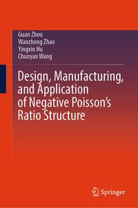 Produktbild: Design, Manufacturing, and Application of Negative Poisson's Ratio Structure