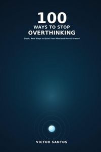 Produktbild: 100 WAYS TO STOP OVERTHINKING