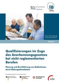 Produktbild: Qualifizierungen im Zuge des Anerkennungsgesetzes bei nicht reglementierten Berufen