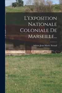 Produktbild: L'exposition Nationale Coloniale De Marseille...