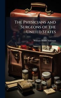 Produktbild: The Physicians and Surgeons of the United States