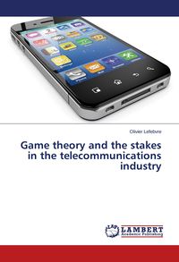 Bild vom Artikel Game theory and the stakes in the telecommunications industry vom Autor Olivier Lefebvre