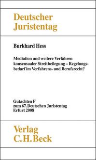 Produktbild: Verhandlungen des 67. Deutschen Juristentages Erfurt 2008 Bd. I: Gutachten Teil F: Mediation und weitere Verfahren konsensualer Streitbeilegung
