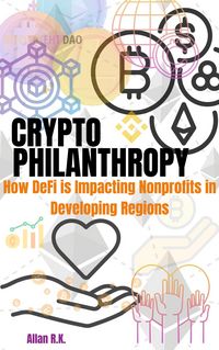 Produktbild: Crypto Philanthropy: How DeFi is Impacting Nonprofits in Developing Regions