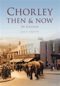 Produktbild: Chorley Then & Now