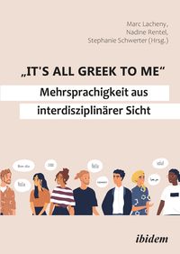 Produktbild: "It's all Greek to me": Mehrsprachigkeit aus interdisziplin&auml;rer Sicht