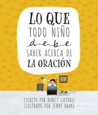 Produktbild: Lo Que Todo Ni&ntilde;o Debe Saber Acerca de la Oraci&oacute;n