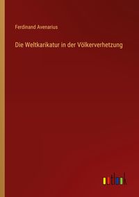 Produktbild: Die Weltkarikatur in der V&ouml;lkerverhetzung