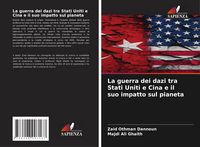 Produktbild: La guerra dei dazi tra Stati Uniti e Cina e il suo impatto sul pianeta