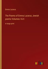Produktbild: The Poems of Emma Lazarus; Jewish poems Volumes I & II