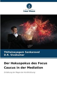 Produktbild: Der Hokuspokus des Focus Caucus in der Mediation