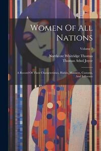 Produktbild: Women Of All Nations: A Record Of Their Characteristics, Habits, Manners, Customs, And Influence; Volume 2