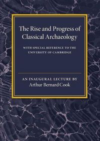 Produktbild: The Rise and Progress of Classical Archaeology