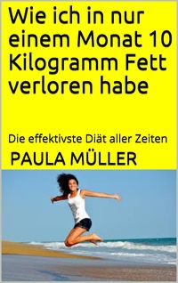Produktbild: Wie ich in nur einem Monat 10 Kilogramm Fett verloren habe