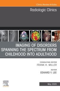 Produktbild: Imaging of Disorders Spanning the Spectrum from Childhood ,An Issue of Radiologic Clinics of North America E-Book