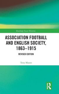 Produktbild: Association Football and English Society, 1863-1915 (revised edition)