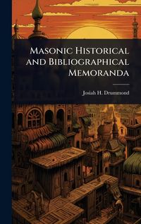 Produktbild: Masonic Historical and Bibliographical Memoranda