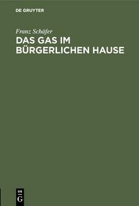 Produktbild: Das Gas im b&uuml;rgerlichen Hause