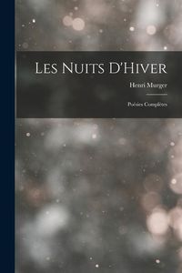 Produktbild: Les Nuits D'Hiver: Po&eacute;sies Compl&egrave;tes