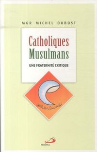Produktbild: Catholiques, musulmans : une fraternit&eacute; critique