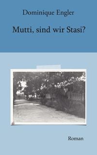 Produktbild: Mutti, sind wir Stasi?