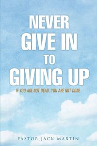 Produktbild: NEVER GIVE IN TO GIVING UP