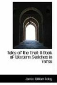 Produktbild: Tales of the Trail: A Book of Western Sketches in Verse