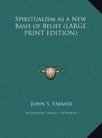 Produktbild: Spiritualism as a New Basis of Belief (LARGE PRINT EDITION)