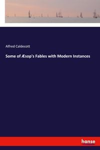 Produktbild: Some of &AElig;sop's Fables with Modern Instances
