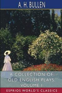Produktbild: A Collection of Old English Plays, Volume I (Esprios Classics)