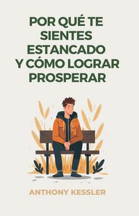 Produktbild: Por Qu&eacute; Te Sientes Estancado Y C&oacute;mo Lograr Prosperar