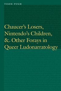 Produktbild: Chaucer's Losers, Nintendo's Children, and Other Forays in Queer Ludonarratology