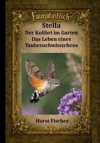 Produktbild: Faunatastisch&reg; Fantastische Tierwelt / Faunatastisch&reg; #16 &nbsp;Stella &ndash; Der Kolibri im Garten