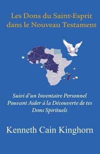 Produktbild: Les Dons Du Saint-Esprit Dans Le Nouveau Testament: Suivi D'Un Inventaire Personnel Pouvant Aider a la Decouverte de Tes Dons Spirituels