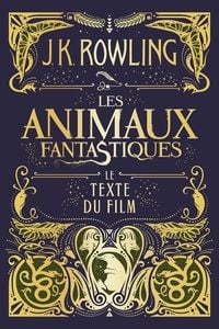 Bild vom Artikel Les Animaux fantastiques : le texte du film vom Autor J. K. Rowling