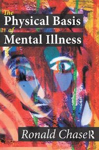 Produktbild: Chase, R: The Physical Basis of Mental Illness