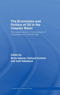 Produktbild: The Economics and Politics of Oil in the Caspian Basin
