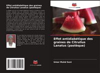 Produktbild: Effet antidiab&eacute;tique des graines de Citrullus Lanatus (past&egrave;que)