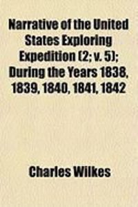 Produktbild: Narrative of the United States Exploring Expedition (2; V. 5); During the Years 1838, 1839, 1840, 1841, 1842