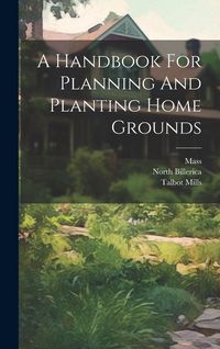 Produktbild: A Handbook For Planning And Planting Home Grounds