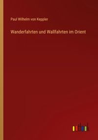 Produktbild: Wanderfahrten und Wallfahrten im Orient