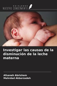 Produktbild: Investigar las causas de la disminuci&oacute;n de la leche materna