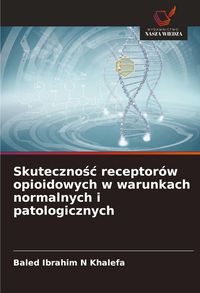 Produktbild: Skuteczno&iquest;&iquest; receptor&oacute;w opioidowych w warunkach normalnych i patologicznych