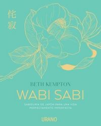 Produktbild: Wabi sabi : sabidur&iacute;a de Jap&oacute;n para una vida perfectamente imperfecta