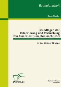 Produktbild: Grundlagen der Bilanzierung und Verbuchung von Finanzinstrumenten nach HGB in der Lindner Gruppe