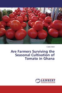 Produktbild: Are Farmers Surviving the Seasonal Cultivation of Tomato in Ghana