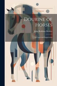 Produktbild: Dourine of Horses: Its Cause and Suppression