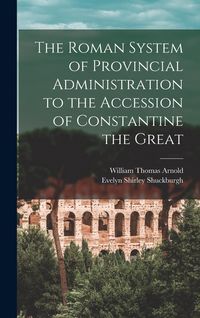 Produktbild: The Roman System of Provincial Administration to the Accession of Constantine the Great