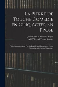 Produktbild: La Pierre De Touche Comedie En Cinq Actes, En Prose: With Summary of the Plot (in English) and Explanatory Notes, With a French-English Vocabulary