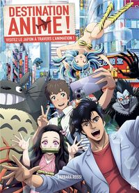 Produktbild: Destination anime ! : visitez le Japon &agrave; travers l'animation !